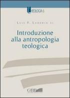 Introduzione alla antropologia teologica di Luis F. Ladaria edito da Pontificia Univ. Gregoriana