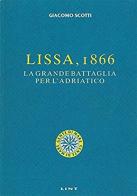 Lissa, 1866. La grande battaglia per l'Adriatico di Giacomo Scotti edito da Lint Editoriale