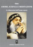 Amore scienza meditazione di Osho edito da Psiche