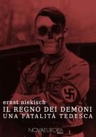 Il regno dei demoni. Una fatalità tedesca di Ernst Niekisch edito da NovaEuropa Edizioni