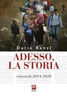 Adesso, la storia. Editoriali 2014-2020 di Dario Renzi edito da Prospettiva Edizioni Services & Publishing