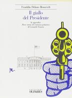 Il giallo del presidente di Franklin D. Roosevelt edito da Edizioni Olivares