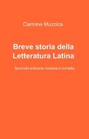 Breve storia della letteratura latina di Carmine Muzzica edito da ilmiolibro self publishing