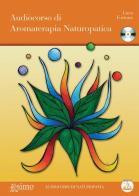 Audiocorso di aromaterapia naturopatica di Luca Fortuna edito da Enea Edizioni