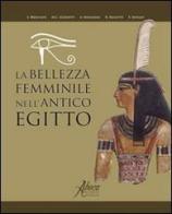 La bellezza femminile nell'antico Egitto edito da Aboca Edizioni