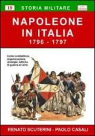 Napoleone in Italia (1796-1797) di Renato Scuterini, Paolo Casali edito da Chillemi