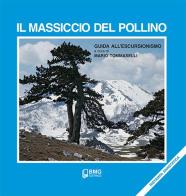 Il massiccio del Pollino. Un parco tra Basilicata e Calabria. Guida all'escursionismo edito da BMG Editrice