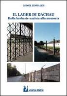 Il lager di Dachau. Dalla barbarie nazista alla memoria di Leone Zingales edito da Mohicani Edizioni