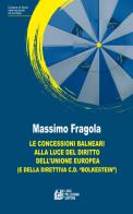 Le concessioni balneari alla luce del diritto dell'Unione Europea (e della direttiva c.d. «Bolkestein») di Massimo Fragola edito da Pellegrini
