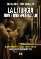 La liturgia non è uno spettacolo di Nicola Bux, Saverio Gaeta edito da Fede & Cultura