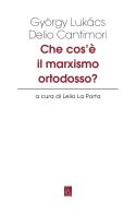 Che cos'è il marxismo ortodosso? di György Lukács edito da Bordeaux