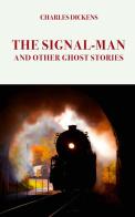 The Signal-Man. And other ghost stories di Charles Dickens edito da Intra