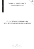 La locazione immobiliare nel procedimento di mediazione di Pasqualina Rosaria Ferrara, Antonio Tagliafierro edito da Vozza
