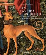 1473 la storia di un prodigio. Il Sant'Anello a Perugia e le Tavolette di san Bernardino di Alberto Maria Sartore edito da Aguaplano