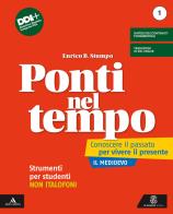 Ponti nel tempo. Conoscere il passato per vivere il presente. Strumenti per studenti non italofoni. Per la Scuola media. Con e-book. Con espansione online vol.1 di Enrico B. Stumpo edito da Le Monnier