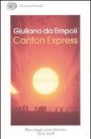 Canton Express. Due viaggi in Oriente (1503-2008) di Giuliano Da Empoli edito da Einaudi