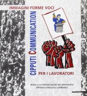 Cipputi communication. Immagini, forme, voci per i lavoratori. Catalogo della mostra (Milano, 1997) edito da Mazzotta