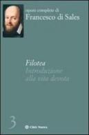 Filotea. Introduzione alla vita devota di Francesco di Sales (san) edito da Città Nuova