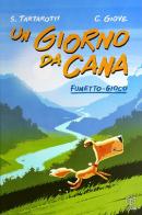 Un giorno da cana. Fumetto-gioco di Stefano Tartarotti, Christian Giove edito da MS Edizioni