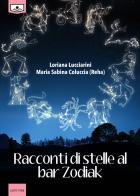 Racconti di stelle al bar Zodiak di Loriana Lucciarini, Maria Sabina Coluccia edito da Le Mezzelane Casa Editrice