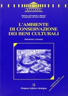 L' ambiente di conservazione dei beni culturali. Con CD-ROM di Salvatore Lorusso edito da Pitagora