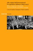 Alle origini dell'International Co-operative Alliance (1895-1913). Élites, congressi e dinamiche di un movimento economico e sociale edito da Rubbettino