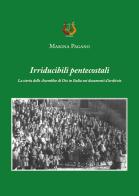 Irriducibili pentecostali. La storia delle Assemblee di Dio in Italia nei documenti d'archivio di Marina Pagano edito da NeP edizioni