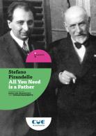 All you need is a father di Stefano Pirandello edito da Cue Press