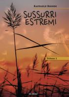 Sussurri estremi vol.1 di Raffaele Biondi edito da Susil Edizioni