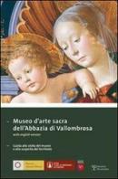 Museo d'arte sacra dell'Abbazia di Vallombrosa. Guida alla visita del museo e alla scoperta del territorio edito da Polistampa