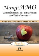 Mangiamo. Considerazioni sui più comuni conflitti alimentari di Giorgio Pitzalis, Maddalena Lucibello edito da Armando Editore