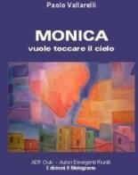 Monica vuole toccare il cielo di Paolo Vallarelli edito da Il Melograno (Milano)