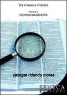 Tra il serio e il faceto di Dionigi Maggiora edito da Seneca Edizioni