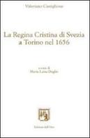 La regina Cristina di Svezia a Torino nel 1656 di Valeriano Castiglione edito da Edizioni dell'Orso