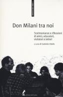 Don Milani tra noi. Testimonianze e riflessioni di amici, educatori, visitatori e lettori edito da Edizioni dell'Asino