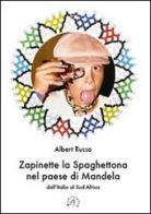 Zapinette la spaghettona nel paese di Mandela. Dall'Italia al Sud-Africa di Albert Russo edito da Croce Libreria