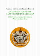 La famiglia Schneider a Montecatini Val di Cecina. Dall'arte mineraria al pensiero socialista. Prime note di una ricerca di Gianna Bertini, Fabrizio Rosticci edito da Tagete