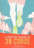 Il giro del mondo in 30 corse di Enrico Aiello edito da 24 Ore Cultura