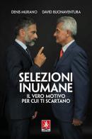 Selezioni Inumane di Denis Murano, David Buonaventura edito da Anteprima Edizioni