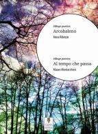 Arcobaleno-Al tempo che passa di Mauro Montacchiesi, Anna Ribezzo edito da Carta e Penna