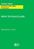 How to pass exams di Maristella Cerato edito da Key Editore