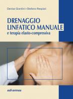Drenaggio linfatico manuale e terapia elasto-compressiva di Denisa Giardini, Stefano Respizzi edito da Edi. Ermes