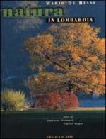 Natura in Lombardia. Ediz. italiana e inglese di Mario De Biasi, Amanzio Possenti, Emilio Magni edito da Grafica e Arte