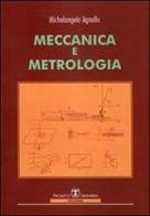 Meccanica e metrologia di Michelangelo Agnello edito da Esculapio