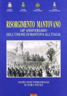 Risorgimento mantovano. 140° anniversario dell'unione di Mantova all'Italia edito da Sometti