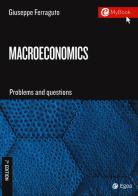 Macroeconomics. Problems and questions di Giuseppe Ferraguto edito da EGEA Tools