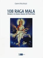 108 Raga Mala. Benares e la musica classica del Nord India di Gianni Ricchizzi edito da Artemide