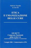 Etica e umanizzazione delle cure. Atti del VI Congresso Nazionale della S.I.B.C.E edito da Gregoriana Libreria Editrice