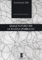 Quale futuro per la scuola (pubblica)? di Giovanni Manzini edito da Rosenberg & Sellier
