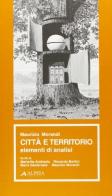 Città e territorio. Elementi di analisi di Maurizio Morandi edito da Alinea